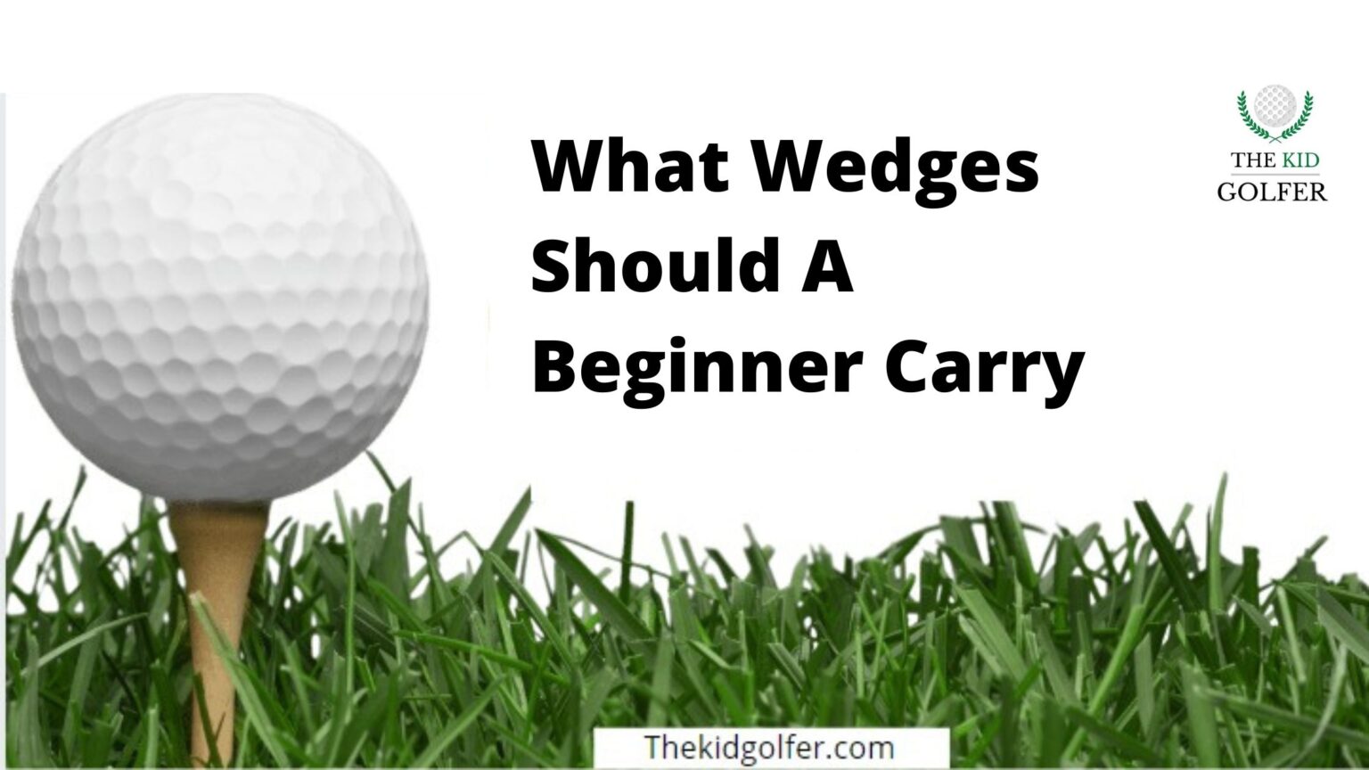 What Wedges Should A Beginner Carry? March 2023
